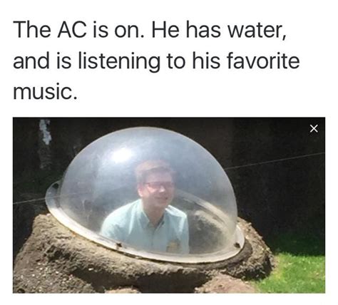 the ac is on meme|The A/C is on. He has water and is listening to his。